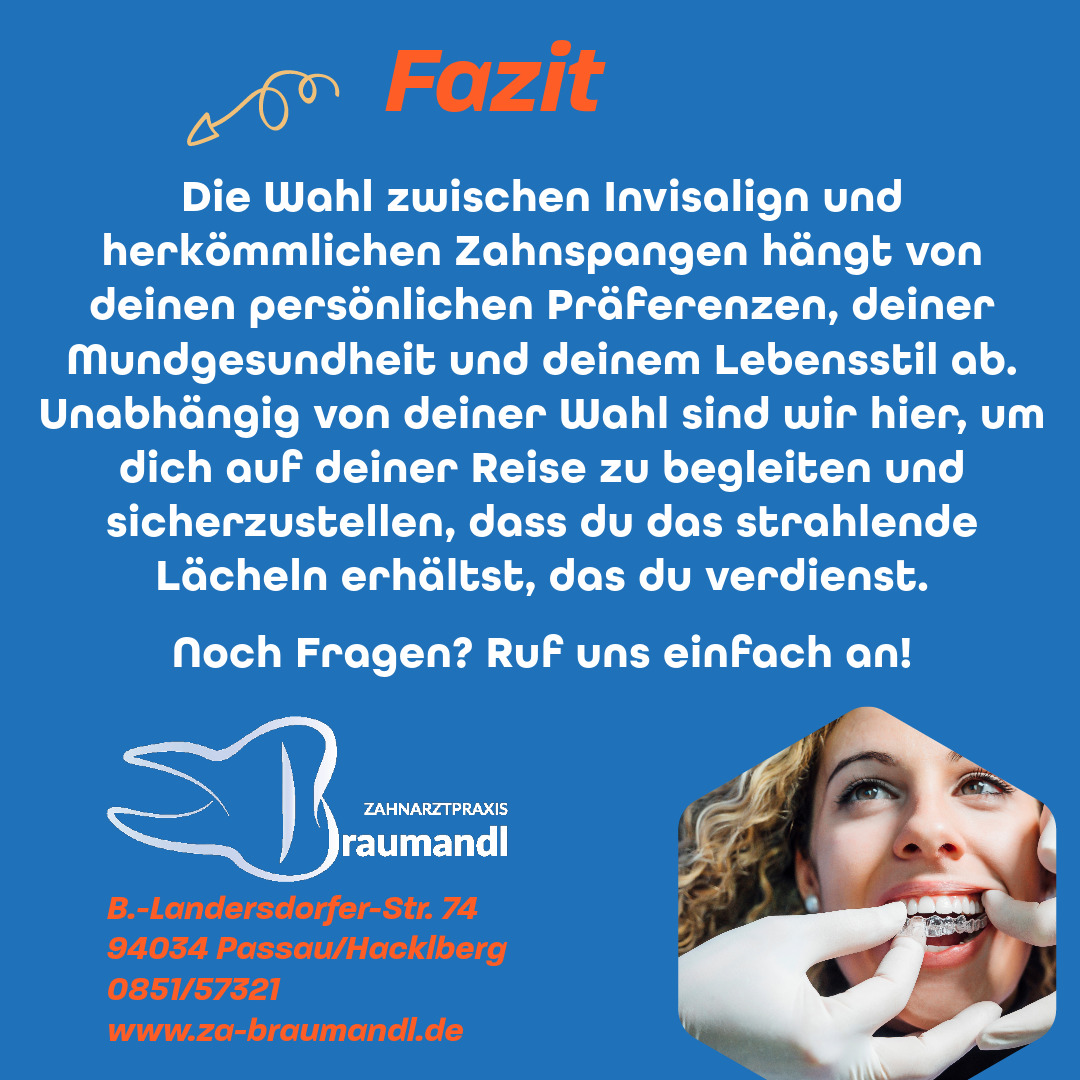Fazit: Die Wahl zwischen Invisalign und herkömmlichen Zahnspangen hängt von deinen persönlichen Präferenzen, deiner Mundgesundheit und deinem Lebensstil ab. Unabhängig von deiner Wahl sind wir hier, um dich auf deiner Reise zu begleiten und sicherzustellen, dass du das strahlende Lächeln erhältst, das du verdienst. Noch Fragen? Ruf uns einfach an!